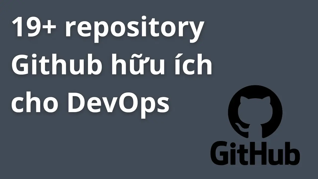 Những Repository GitHub Hữu Ích Mà Kỹ Sư DevOps Nên Lưu Lại | HungNguyen.VN